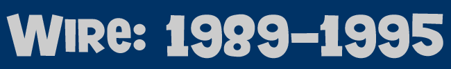 Wire: 1989-1995