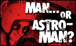 INTERVIEW: Man...or Astro-man?